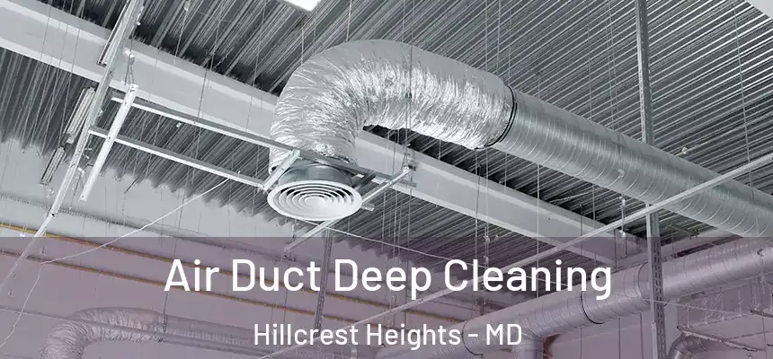 Air Duct Deep Cleaning Hillcrest Heights - MD