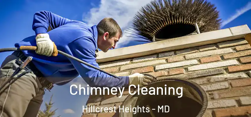 Chimney Cleaning Hillcrest Heights - MD