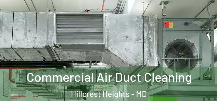  Commercial Air Duct Cleaning Hillcrest Heights - MD