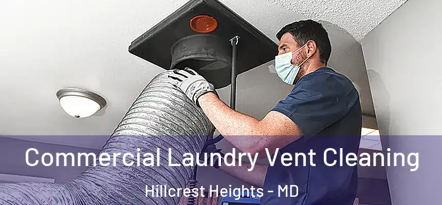Commercial Laundry Vent Cleaning Hillcrest Heights - MD