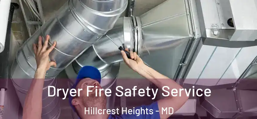  Dryer Fire Safety Service Hillcrest Heights - MD