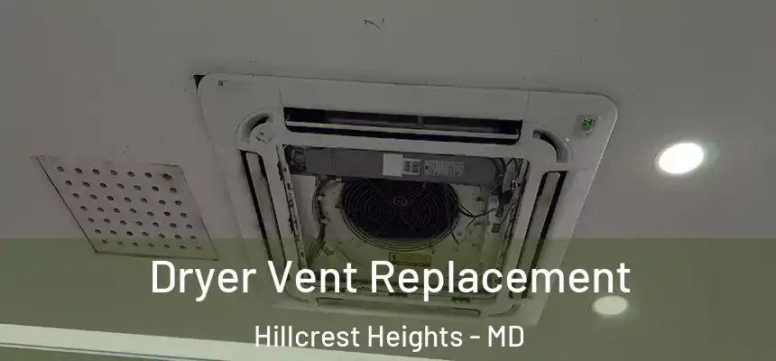  Dryer Vent Replacement Hillcrest Heights - MD