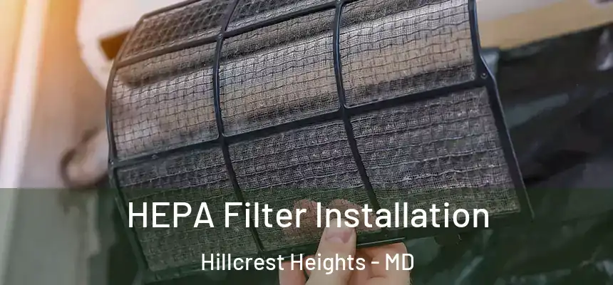 HEPA Filter Installation Hillcrest Heights - MD