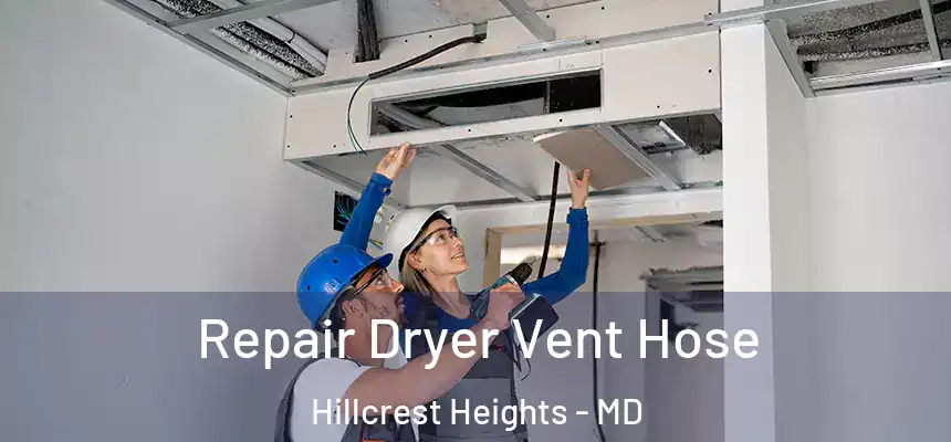 Repair Dryer Vent Hose Hillcrest Heights - MD