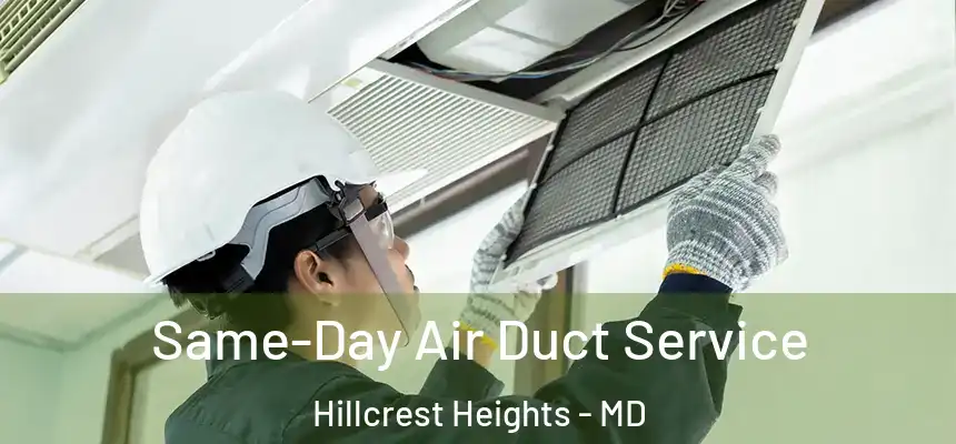 Same-Day Air Duct Service Hillcrest Heights - MD