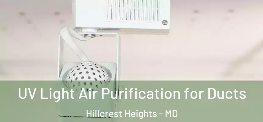 UV Light Air Purification for Ducts Hillcrest Heights - MD