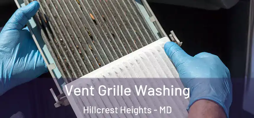 Vent Grille Washing Hillcrest Heights - MD